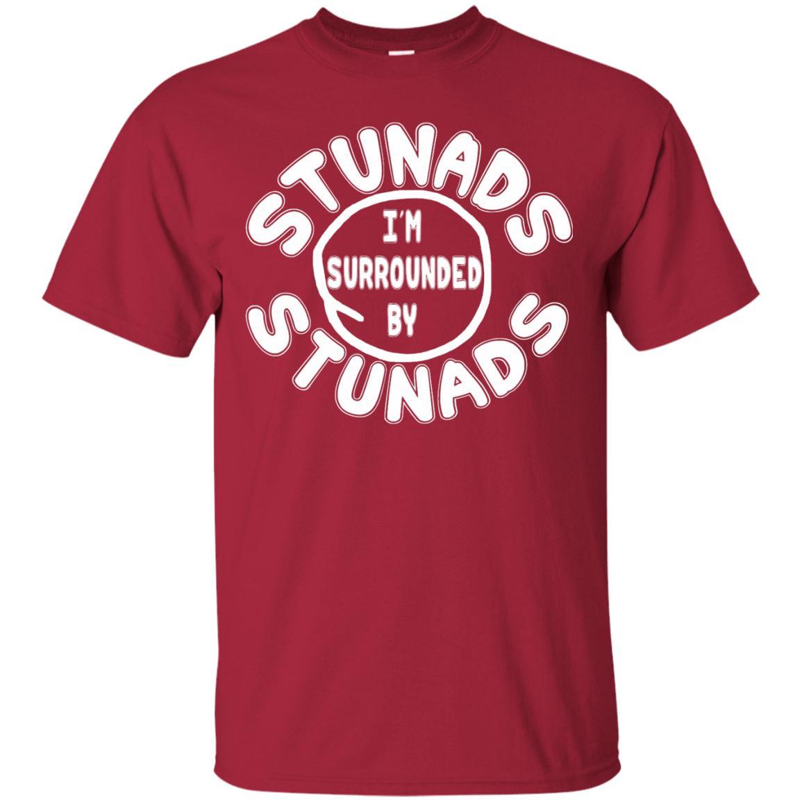 Surrounded By Stunads Shirt