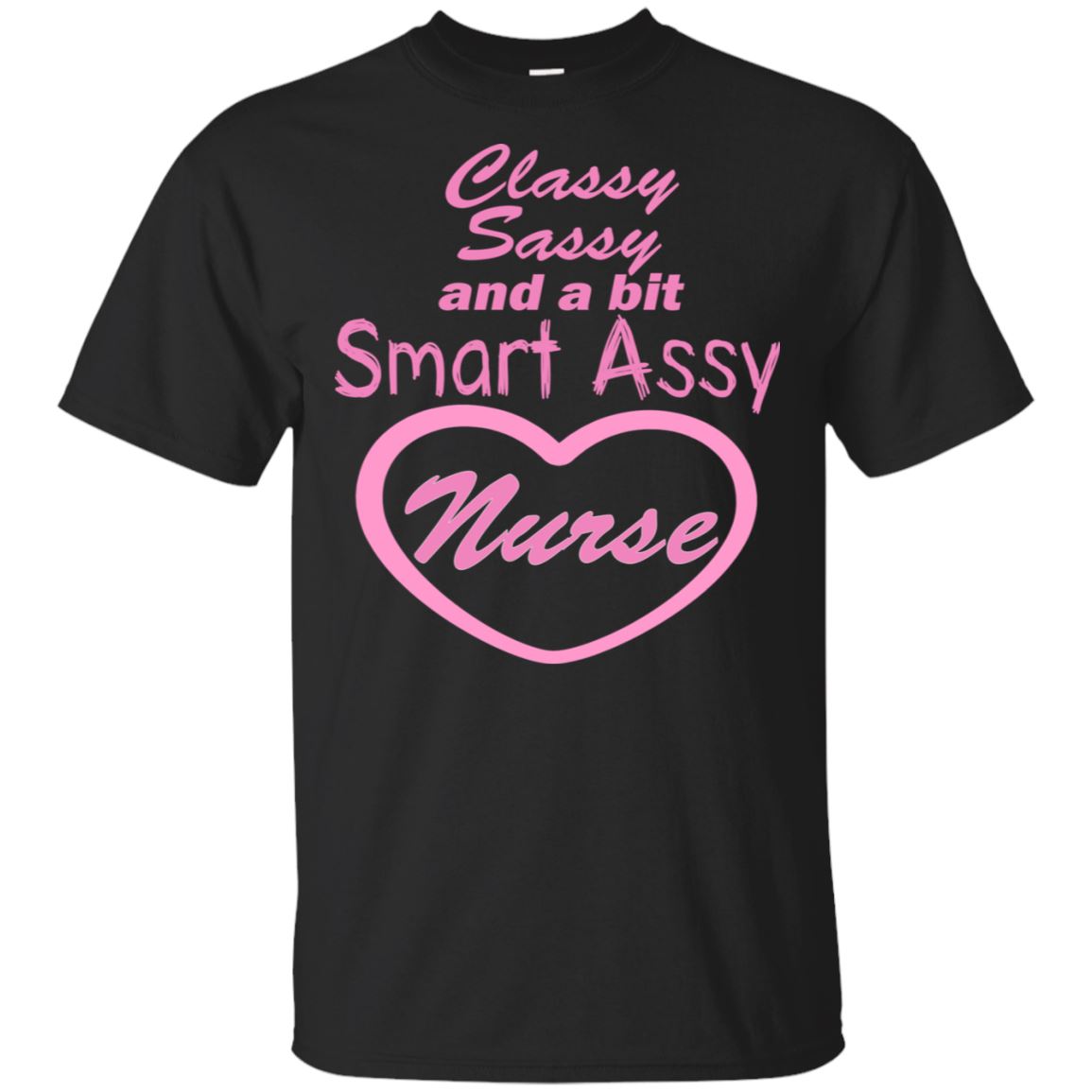 Sassy Smart Assy Nurse Sassy Nurse Shirt