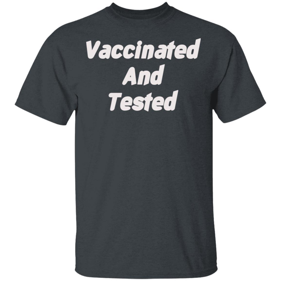 Vaccinated and Tested T-Shirt