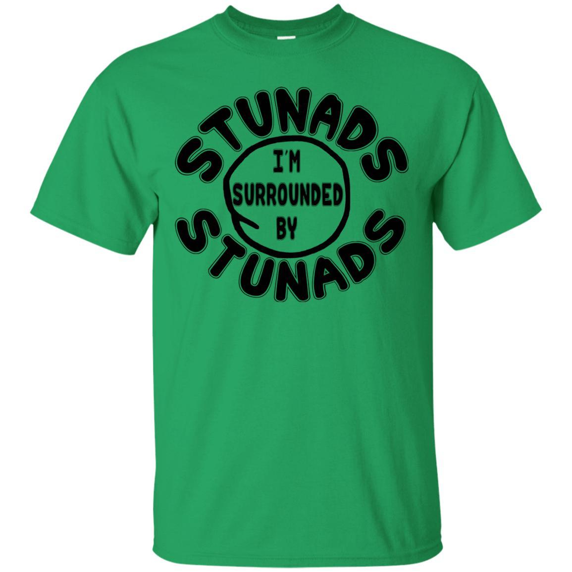 Surrounded By Stunads Shirt