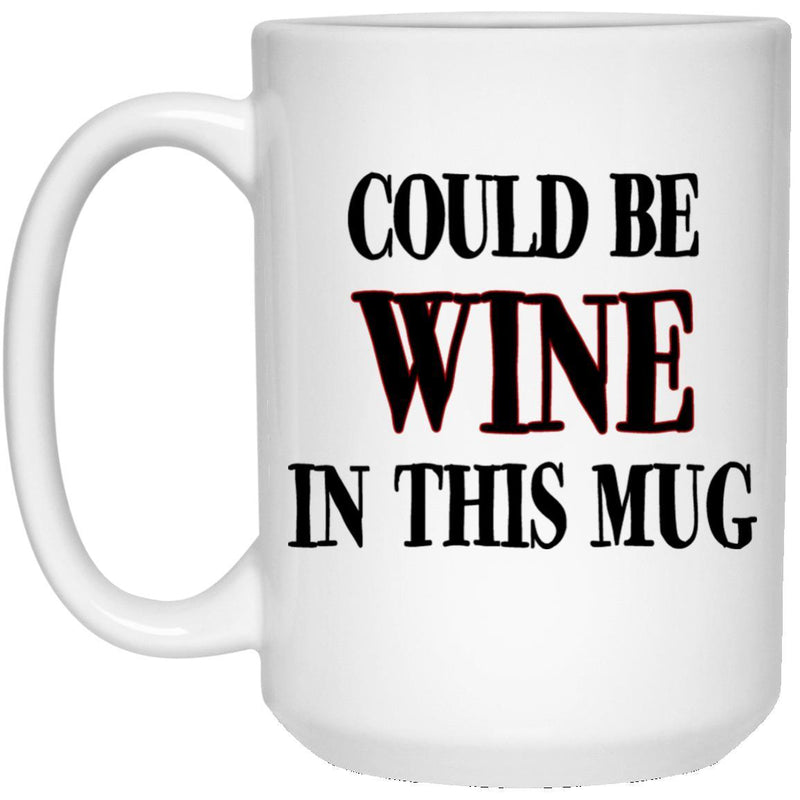 Could Be Wine Mugs - Great gift for the wine lover