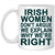 Irish Women Don't Argue Mug!