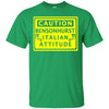 Caution Bensonhurst Italian Attitude Shirts
