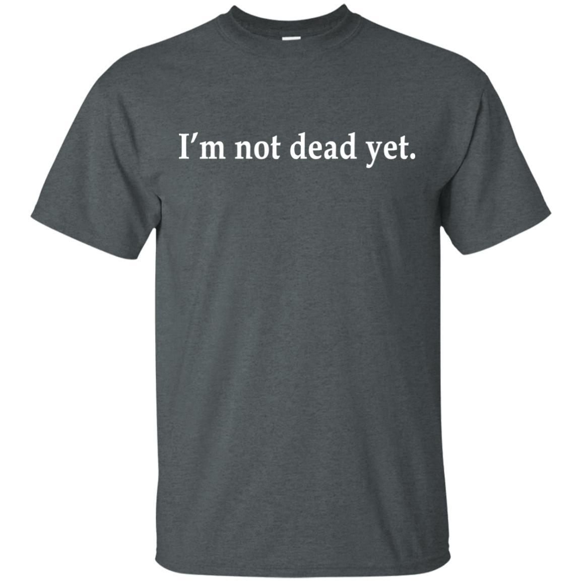 I'm Not Dead Yet Monty Python Shirt
