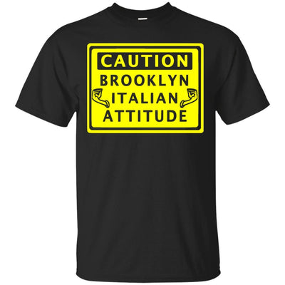 Caution Brooklyn Italian Attitude Shirts