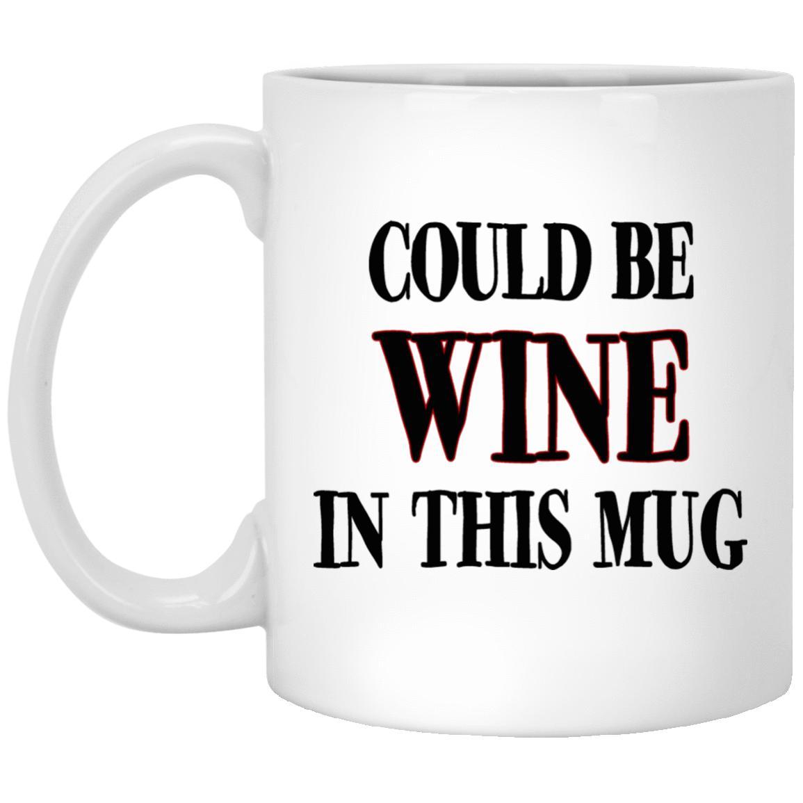 Could Be Wine Mugs - Great gift for the wine lover