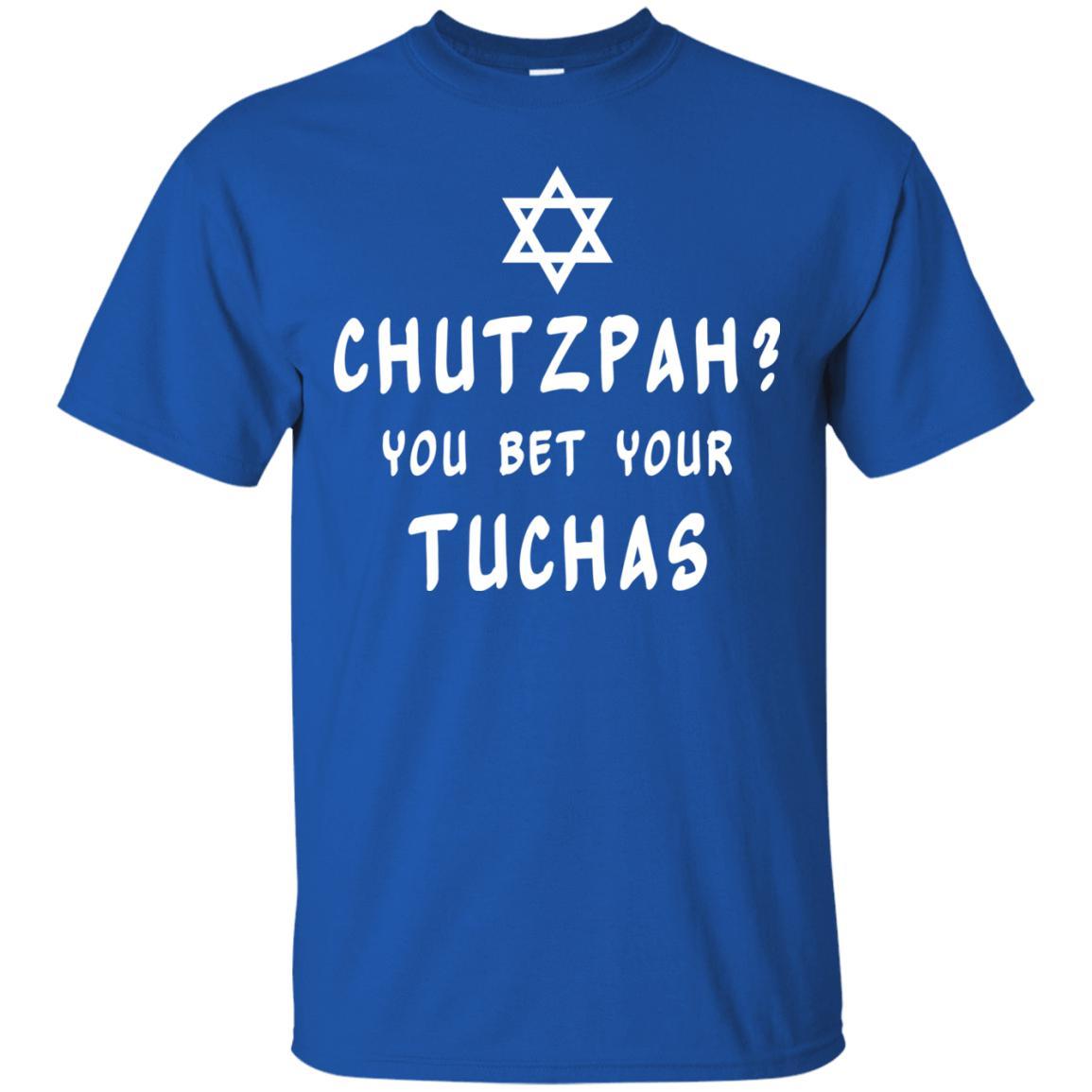 Chutzpah Shirt Yiddish Shirt Jewish Gift - It Is All You Want