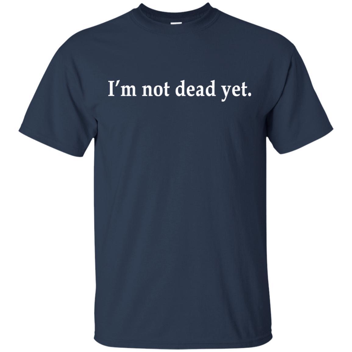 I'm Not Dead Yet Monty Python Shirt