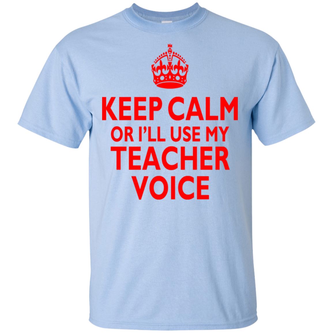 Keep Calm - Teacher Voice Shirt